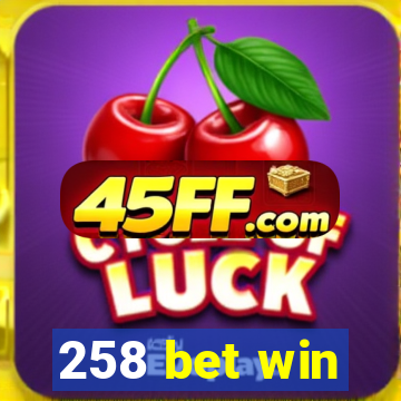 258 bet win